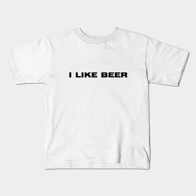 I LIKE BEER funny text quote beer alcohol Kids T-Shirt by lovrokatic